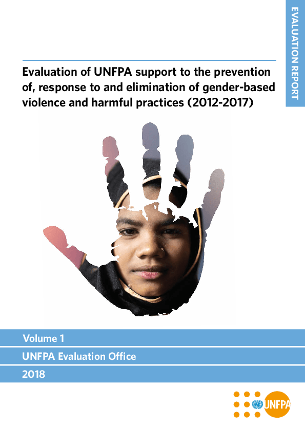 Corporate Evaluation of UNFPA support to the prevention, response to and elimination of gender-based violence and harmful practices (2012-2017) Corporate Evaluation of UNFPA support to the prevention, response to and elimination of gender-based violence and harmful practices (2012-2017)